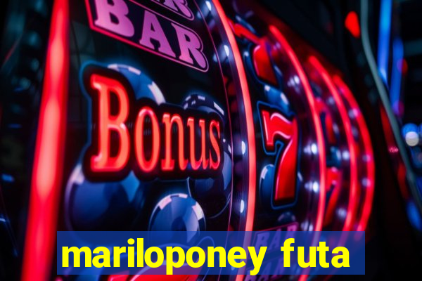 mariloponey futa